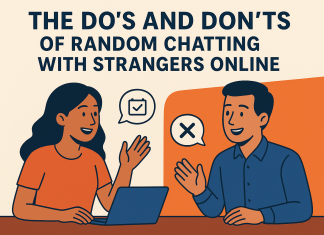 The Do’s and Don’ts of Random Chatting with Strangers Online The Do’s and Don’ts of Random Chatting with Strangers Online